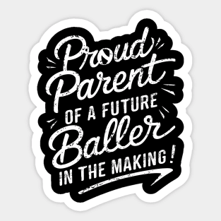 Proud Parent of a Future Baller in the Making! Sticker